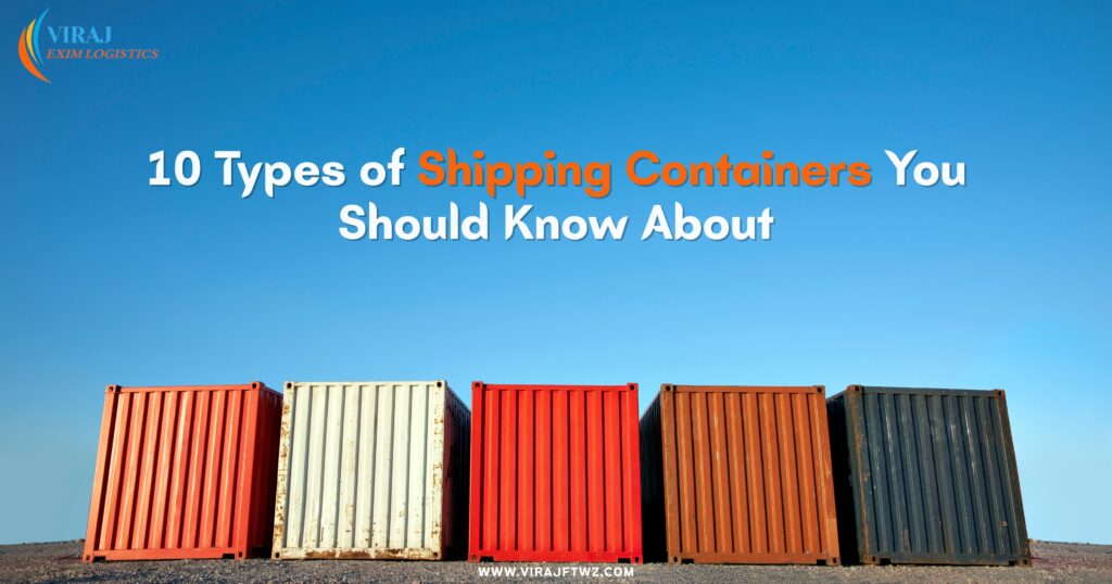 Row of colorful shipping containers under clear blue sky with title text "10 Types of Shipping Containers You Should Know About" by Viraj Exim Logistics.
