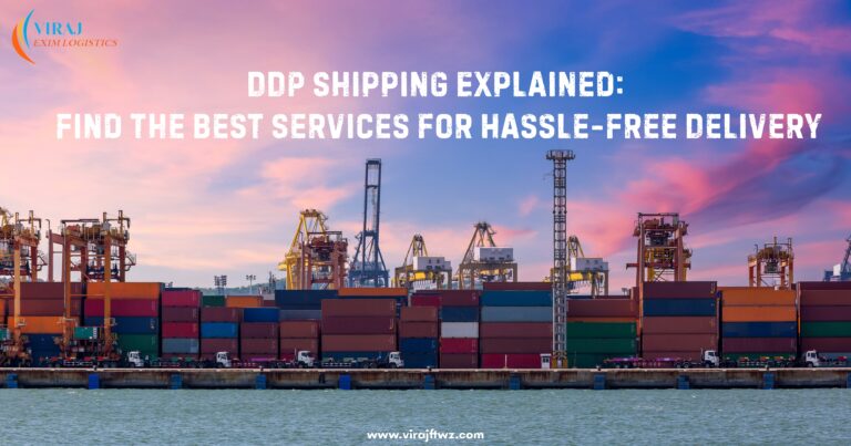 Container port with tacked shipping containers, cranes, and trucks at a dock during a colorful sunset, with text overlay reading ‘DDP Shipping Explained: Find the Best Services for Hassle-Free Delivery’ and the Viraj Exim Logistics logo.