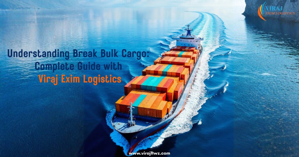 Cargo ship with multicolored containers sailing through blue waters, with the text “Understanding Break Bulk Cargo: Complete Guide with Viraj Exim Logistics” and the Viraj Exim Logistics logo.
