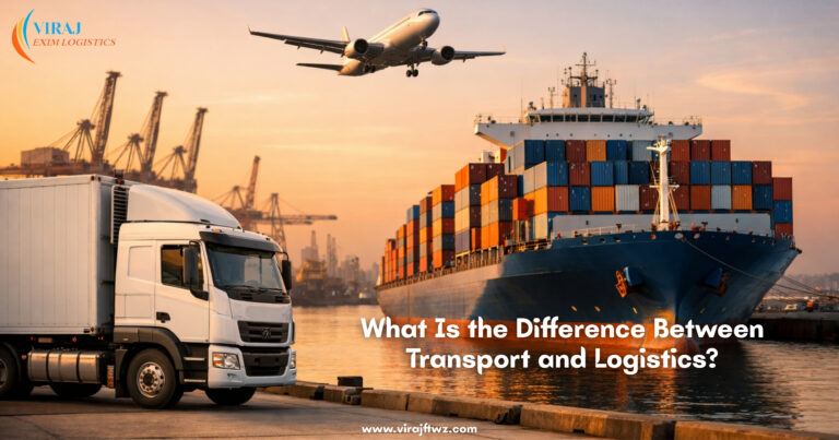 Cargo ship loaded with containers at a port, a freight truck in the foreground, and an airplane flying overhead, representing global transport and logistics services, with text reading ‘What Is the Difference Between Transport and Logistics?’ and the Viraj Exim Logistics logo.