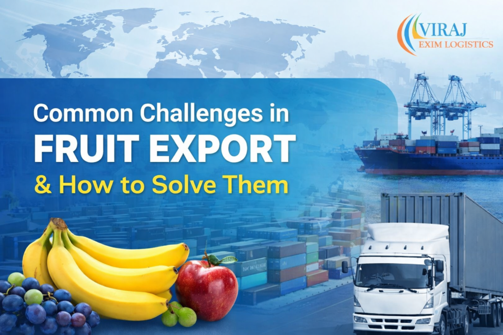 Common Challenges in Fruit Export & How to Solve Them